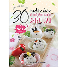 Hình ảnh sách Cùng Con Khôn Lớn - 30 Món Ăn Hỗ Trợ Tăng Trưởng Chiều Cao Cho Trẻ Từ 3- 12 Tuổi