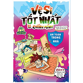 Sách Vệ Sĩ Tốt Nhất Là Chính Mình - 150++ Kỹ Năng An Toàn Dành Cho Học Sinh - An Toàn Trong Nhà - Linh Chi