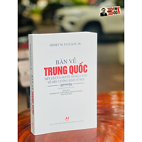 BÀN VỀ TRUNG QUỐC Tiết lộ của người trong cuộc về siêu cường kinh tế mới