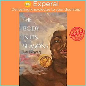 Sách - The Body in Its Seasons by Maz Hedgehog (UK edition, paperback)