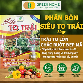 Mua Phân Bón Siêu To Trái  GreenHome  Gói 30Gr  Thúc Trái Nhanh Lớn  Chắc Ruột  Nặng Ký  Đẹp Mã