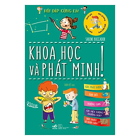 Khoa Học Và Phát Minh - Hỏi Đáp Cùng Em (Tái Bản)