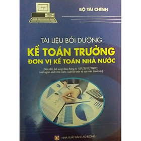 Nơi bán Sách - Tài Liệu Bồi Dưỡng Kế Toán Trưởng Đơn Vị Kế Toán Nhà Nước Sửa Đổi Bổ Sung Theo Thông Tư 107 (Bộ Tài Chính) - Giá Từ -1đ