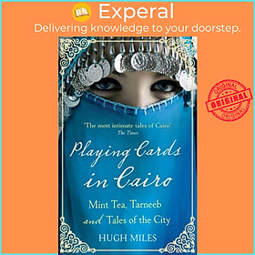 Sách - Playing Cards In Cairo - Mint Tea, Tarneeb and Tales of the City by Hugh Miles (UK edition, paperback)