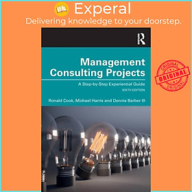 Sách - Management Consulting Projects - A Step-by-Step Experiential Guide by Michael Harris (UK edition, paperback)