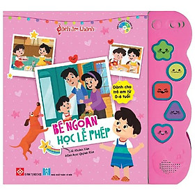 Sách Tương Tác - Sách Âm Thanh (Từ 0 - 6 Tuổi) - Bé Ngoan Học Lễ Phép