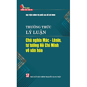 Thường thức lý luận Chủ nghĩa Mác – Lênin, tư tưởng Hồ Chí Minh về văn hóa
