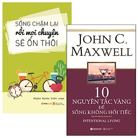 Combo Sống Chậm Lại Rồi Mọi Chuyện Sẽ Ổn Thôi + 10 Nguyên Tắc +ng Để Sống Không Hối Tiếc (Bộ 2 Cuốn)