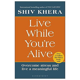 Sách ngoại văn: Live While You're Alive - Overcome Stress And Live A Meaningful Life