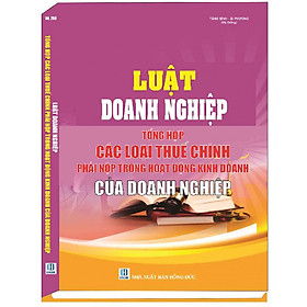 [Download Sách] Luật Doanh Nghiệp – Tổng Hợp Các Loại Thuế Chính Phải Nộp Trong Hoạt Động Kinh Doanh Của Doanh Nghiệp