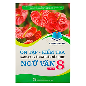 Hình ảnh Sách - Ôn tập - Kiểm tra nâng cao và phát triển năng lực Ngữ Văn 8 - tập 1