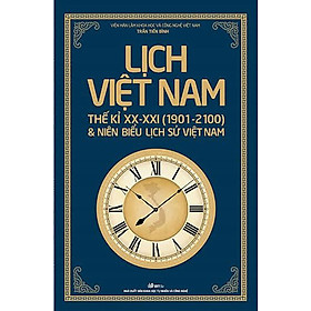 [Download Sách] Lịch Việt Nam Thế kỉ XX - XXI (1901 - 2100) Và Niên Biểu Lịch Sử Việt Nam