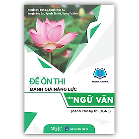 Sách - Đề ôn thi đánh giá năng lực môn Ngữ văn (dành cho kỳ thi ĐGNL)