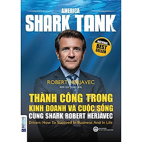 America Shark Tank: Thành Công Trong Kinh Doanh Và Cuộc Sống Cùng Shark Robert Herjavec (Tặng kèm Kho Audio Books)