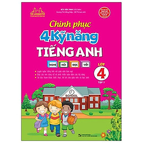 Chinh Phục 4 Kỹ Năng Tiếng Anh Nghe - Nói - Đọc - Viết Lớp 4 Tập 1