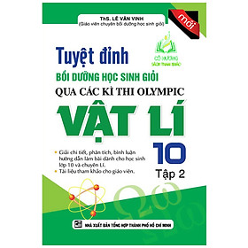 Hình ảnh Sách - Tuyệt Đỉnh Bồi Dưỡng Học Sinh Giỏi Qua Các Kì Thi Olympic Vật Lí 10 (Tập 2) (KV)