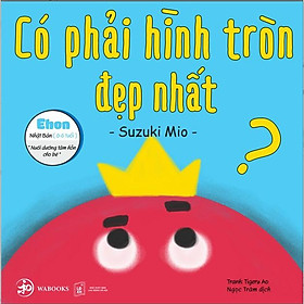 Hình ảnh Ehon - Có phải hình tròn là đẹp nhất - Ehon Nhật Bản dành cho bé từ 0 - 6 tuổi - Bản Quyền