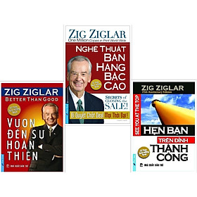 COMBO Tác giả Zig Ziglar (Vươn đến sự hoàn thiện + Nghệ thuật bán hàng bậc cao + Hẹn bạn trên đỉnh thành công) New 2020