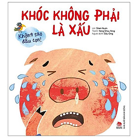 Sách Không Sao Đâu Con! Khóc Không Phải Là Xấu