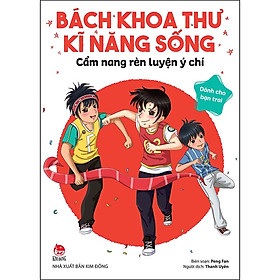 Sách Bách Khoa Thư Kĩ Năng Sống - Dành Cho Bạn Trai: Cẩm Nang Rèn Luyện Ý Chí
