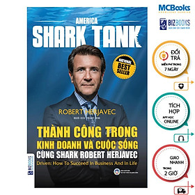 Thành Công Trong Kinh Doanh Và Cuộc Sống Cùng Shark Robert Herjavec - MCBooks - Robert Rolih