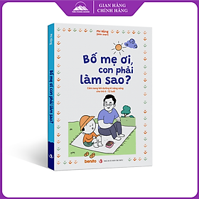 Bố Mẹ Ơi, Con Phải Làm Sao? - Nhà Xuất Bản Tri Thức