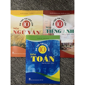Combo ôn thi vào lớp 10 Toán – Văn -Anh năm học 2023-2024