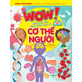 Sách Wow! (Chọn Lẻ) - Your Body: NhữNg Sự Thật Đáng Kinh Ngạc Về Cơ Thể Người