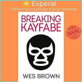 Sách - BREAKING KAYFABE by Wes Brown (UK edition, paperback)