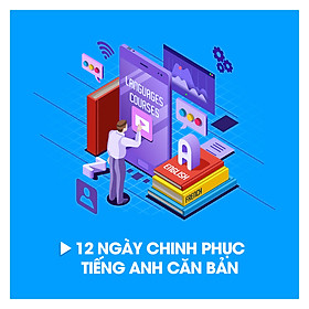 Khóa Học 12 Ngày Chinh Phục Tiếng Anh Căn Bản