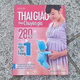 Hình ảnh sách Thai Giáo Theo Chuyên Gia - 280 Ngày Mỗi Ngày Đọc 1 Trang