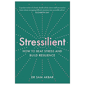 Stressilient: How To Beat Stress And Build Resilience