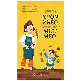 Cha Mẹ Khôn Khéo, Không Thiếu Mưu Mẹo