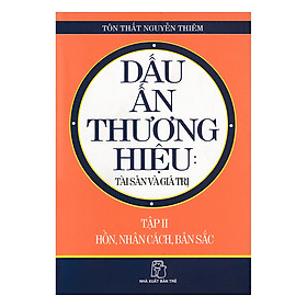 Dấu Ấn Thương Hiệu: Tài Sản Và Giá Trị (Tập 2) - Hồn, Nhân Cách, Bản Sắc