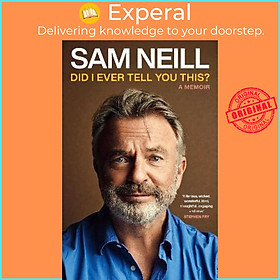 Sách - Did I Ever Tell You This? by Sam Neill (UK edition, hardcover)