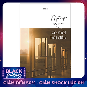 Ngày Mai Có Một Bắt Đầu