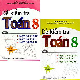 Combo Đề kiểm tra Toán lớp 8 - 15 phút - 1 tiết - học kì tập 1 + 2