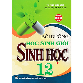 Bồi Dưỡng Học Sinh Giỏi Sinh Học Lớp 12 - Dùng Chung Cho Các Bộ SGK Hiện Hành - Hồng Ân