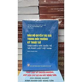 Bảo hộ quyền tác giả trong môi trường kỹ thuật số theo điều ước quốc tế và pháp luật Việt Nam (Sách chuyên khảo)