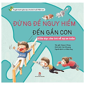 [Download Sách] Khôn Lớn Mỗi Ngày: Đừng Để Nguy Hiểm Đến Gần Con - Giáo Dục Cho Trẻ Về Sự An Toàn