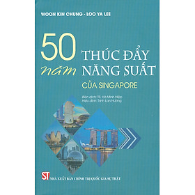 [Download Sách] 50 Năm Thúc Đẩy Năng Suất Của Singapore