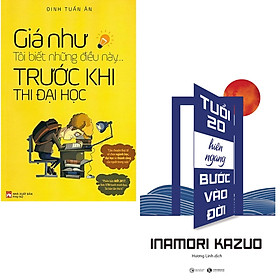Combo 2 cuốn Giá Như Tôi Biết Những Điều Này Trước Khi Thi Đại Học + Tuổi Hai Mươi Hiên Ngang Bước Vào Đời