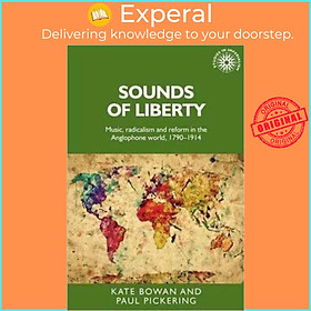 Sách - Sounds of Liberty - Music, Radicalism and Reform in the Anglopho by Mr. Paul A. Pickering (UK edition, hardcover)