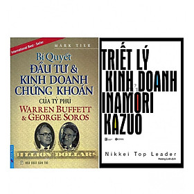 Combo Bí Quyết Đầu Tư Và Kinh Doanh Chứng Khoán Của Tỷ Phú Warren Buffett Và George Soros (Tái Bản) + Triết Lý Kinh Doanh Của Inamori Kazuo