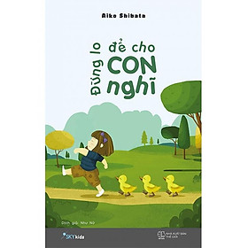 Download sách Sách Đừng Lo Để Cho Con Nghĩ