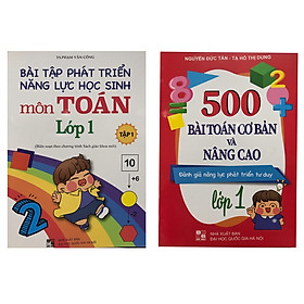 Combo Bài tập phát triển năng lực học sinh môn Toán lớp 1 tập 1 + 500 bài toán cơ bản và nâng cao lớp 1