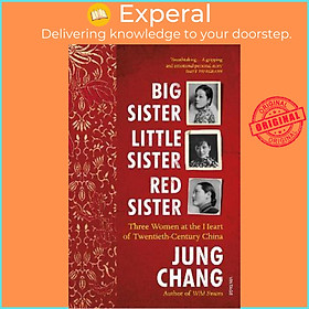 Hình ảnh Sách - Big Sister, Little Sister, Red Sister : Three Women at the Heart of Twentie by Jung Chang (UK edition, paperback)