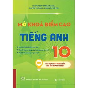 Sách Mở khóa điểm cao Tiếng Anh (Lớp 10, 11, 12) - Bám Sách Chương Trình GDPT Mới + Video Bài Giảng Chi Tiết