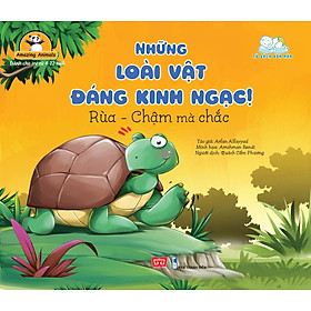 Sách Amazing Animals - Những Loài Vật Đáng Kinh Ngạc! - Rùa - Chậm Mà Chắc