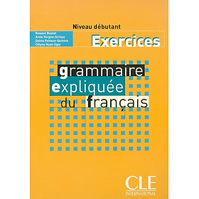 Sách học tiếng Pháp - GRAMMAIRE EXPLIQUEE DU FRANCAIS DEBUTANT EXERCICES